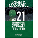 As 21 Indispensáveis Qualidades De Um Líder, John C Maxwell - Thomas Nelson