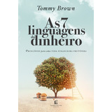 As 7 Linguagens Do Dinheiro, De Brown, Tommy. Editorial Vida Melhor Editora S.a, Tapa Mole, Edición 1ª Ed En Português, 2018