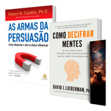 As Armas Da Persuasão + Como Decifrar Mentes