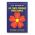 As Cinco Feridas Emocionais: Como Superar Os Sentimentos Que Impedem A Sua Felicidade, De Bourbeau, Lise. Editorial Gmt Editores Ltda.,editora Sextante,editora Sextante, Capa Mole Em Português, 2020