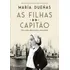 As Filhas Do Capitão: Três Mulheres, Dois Mundos, Uma Cidade, De Dueñas, María. Editorial Editora Planeta Do Brasil Ltda., Capa Mole Em Português, 2018