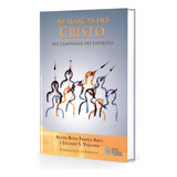 As Marcas Do Cristo - No Caminhar Do Espírito: Não Aplica, De : Alzira Bessa França Amui / : Luciano Sivieri Varanda. Editorial Esperanca E Caridade, Tapa Mole En Português, 2013