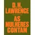 As Mulheres Contam: As Mulheres Contam, De Lawrence, D. H.. Editora Carambaia Numerada, Capa Dura, Edição 1 Em Português, 2020