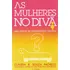 As Mulheres No Divã - Uma Análise Da Psicopatologia Feminina, De Claudia Bernhardt Souza Pacheco. Editora Proton, Capa Mole Em Português, 1987