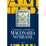 As Origens E A História Da Maçonaria No Brasil, De Pereira Couto, Sérgio. Editora Lafonte Ltda, Capa Mole Em Português, 2020