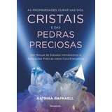 As Propriedades Curativas Dos Cristais E Das Pedras Preciosas - Um Manual De Estudos Introdutórios E