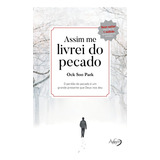 Assim Me Livrei Do Pecado: O Perdão Do Pecado É Um Grande Presente Que Deus Nos Deu, De Park, Ock Soo. Editorial Novo Século Editora E Distribuidora Ltda., Tapa Mole En Português, 2019