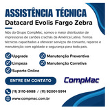 Assistência Técnica Manutenção Datacard Evolis Fargo Zebra