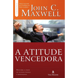 Atitude Vencedora: Descubra A Chave Do Sucesso Pessoal E Profissional, De Maxwell, John C.. Vida Melhor Editora S.a, Capa Mole Em Português, 2015