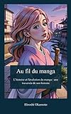 Au Fil Du Manga: L'histoire Et L'évolution Du Manga : Une Traversée De Son Histoire (french Edition)