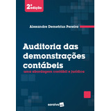 Auditoria Das Demonstrações Contábeis: Uma Abordagem Contábil E Jurídica, De (coordenador Editorial) Pereira, Alexandre Demetrius. Editorial Saraiva Educação S. A., Tapa Mole En Português, 2018