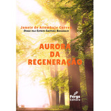 Aurora Da Regeneração: Não Aplica, De Médium: Janete De Azambuja Correa / Ditado Por: Eurípedes Barsanulfo. Editorial Fergs, Tapa Mole En Português, 2023
