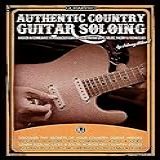 Authentic Country Guitar Soloing: Master Intermediate To Advanced Country Lead Guitar Licks, Solos, Theory & Techniques (english Edition)