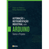 Automação E Instrumentação Industrial Com Arduino: Teoria E Projetos, De Silva, Rodrigo Adamshuk. Editorial Saraiva Educação S. A.,saraiva Educação S. A., Tapa Mole En Português, 2015