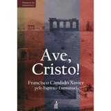 Ave, Cristo! (novo Projeto): Não Aplica, De Médium: Francisco Cândido Xavier / Ditado Por: Emmanuel. Série Não Aplica, Vol. Não Aplica. Editora Feb, Capa Mole, Edição Não Aplica Em Português, 2015