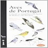 Aves De Portugal: Incluindo Os Arquipélagos Dos Açores, Da Madeira E Das Selvagens