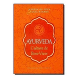 Ayurveda - Cultura De Bem-viver - 1ª Edição - Ed. De Cultura