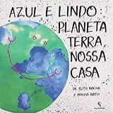 Azul E Lindo Planeta Terra  Nossa Casa
