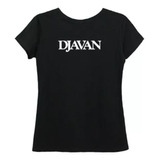 Baby Look Djavan - Camiseta Feminina Banda Cantor Show
