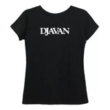 Baby Look Djavan - Camiseta Feminina Banda Cantor Show