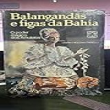 Balangandas E Figas Da