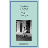 Bambino A Roma: Ficção, De Chico Buarque., Vol. 1. Editorial Companhia Das Letras, Capa Dura, Edição 1 Em Português, 2024