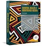Bantos, Malês E Identidade Negra - 4ª Edição Revisada E Ampliada