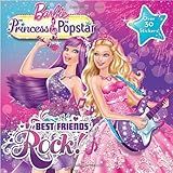 Barbie The Princess & The Popstar: Best Friends Rock! (barbie 8x8) (2012-07-24)