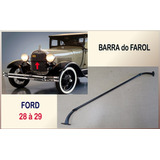 Barra Do Farol Ford Modelo A 1928 À 1929 Fordinho