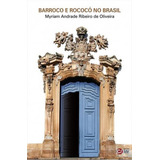 Barroco E Rococo No Brasil - 1ªed.(2014), De Myriam Andrade Ribeiro De Oliveira. Editora C/arte, Capa Mole, Edição 1 Em Português, 2014