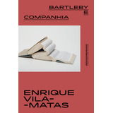 Bartleby E Companhia, De Vila-matas, Enrique. Editorial Editora Schwarcz Sa, Tapa Mole En Português, 2021