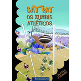 Bat Pat - Os Zumbis Atleticos, De Pavanello, Roberto. Editora Fundamento, Capa Mole, Edição 1 Em Português, 2014