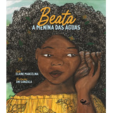 Beata: A Menina Das Águas, De Marcelina, Elaine. Editorial Malê Editora E Produtora Cultural Ltda, Tapa Mole En Português, 2021
