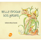 Belle Epoque Dos Jardins
