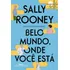 Belo Mundo, Onde Você Está, De Rooney, Sally. Editorial Editora Schwarcz Sa,beautiful World, Where Are You, Capa Mole Em Português, 2021