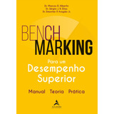 Benchmarking Para Um Desempenho Superior: Manual, Teoria, Prática, De Aragãao Jr., Dmontier P.. Starling Alta Editora E Consultoria Eireli, Capa Mole Em Português, 2021
