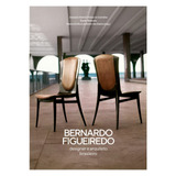 Bernardo Figueiredo: Designer E Arquiteto Brasileiro, De Santos, Maria Cecília Loschiavo Dos. Eo Editora Ltda, Capa Dura Em Português, 2021