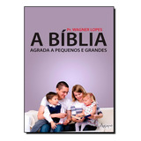 Biblia Agrada A Pequenos E Grandes, A, De Pr. Wagner Lopes. Editora Ágape, Capa Mole Em Português