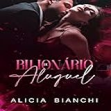 Bilionário De Aluguel : Trilogia Contrato De Amor - Irmãos West (livro 03)