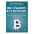 Bilionários Do Bitcoin: Os Gêmeos Que Desafiaram Mark Zuckerberg E Se Tornaram Os Reis Do Bitcoin, De Ben Mezrich. Editora Alta Books, Capa Mole Em Português, 2021