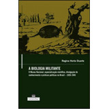 Biologia Militante, A, De Duarte, Regina Horta. Editora Ufmg - Universidade Federal De Minas Gerais, Capa Mole, Edição 1ª Edição - 2010 Em Português
