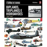 Biplanos, Triplanos E Hidroavioes (armas De Guerra