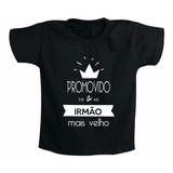 Blusa Infantil / Body Promovido A Irmão Mais Velho Modelo 6