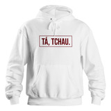 Blusa Moletom Ta Tchau