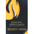 Bom Dia, Espírito Santo: A Busca De Um Relacionamento Profundo Com O Pai E O Filho, De Hinn, Benny. Editorial Vida Melhor Editora S.a, Capa Mole Em Português, 2014