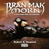 Bran Mak Morn - O último Rei Dos Pictos