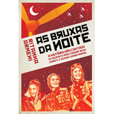 Bruxas Da Noite: A História Não Contada Do Regimento Aéreo Feminino Russo Durante A Segunda Guerra Mundial, De Armeni, Ritanna. Editorial Editora Pensamento-cultrix Ltda., Capa Mole Em Português, 2019