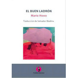 Buen Ladron, El, De Marie Howe. Editorial Postales Japonesa