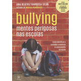 Bullying: Mentes Perigosas Nas Escolas, De Silva, Ana Beatriz Barbosa. Editora Globo S/a, Capa Mole Em Português, 2015