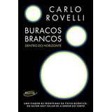 Buracos Brancos: Dentro Do Horizonte, De Carlo Rovelli. Editorial Objetiva, Capa Mole, Edição 1 Em Português, 2024